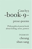 Cauchy3-book-9-prose-poems: Philosophical poem book about killing, sexes,  powers