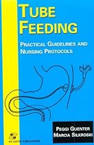 Tube Feeding: Practical Guidelines and Nursing Protocols