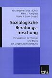 Soziologische Beratungsforschung: Perspektiven f&uuml;r Theorie und Praxis der Organisationsberatung: Analyseperspektiven f&uuml;r Theorie und Praxis der Organisationsberatung - 