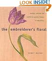 The Embroiderer's Floral: Designs, Stitches and Motifs for Popular Flowers in Embroidery