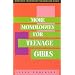 More Monologues for Teenage Girls