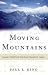 Books : Moving Mountains: Lessons in Bold Faith from Great Evangelical Leaders