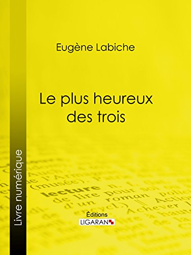 Le Plus Heureux des trois (French Edition)