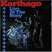 Karthago Live at the Roxy