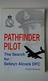 Pathfinder pilot : the search for Selwyn Alcock DFC
