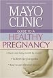 Mayo Clinic Guide to a Healthy Pregnancy
