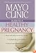 Mayo Clinic Guide to a Healthy Pregnancy