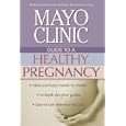 Mayo Clinic Guide to a Healthy Pregnancy