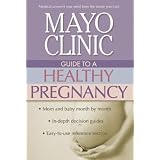 Mayo Clinic Guide to a Healthy Pregnancy