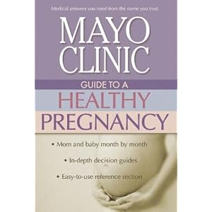 Mayo Clinic Guide to a Healthy Pregnancy