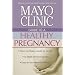 Mayo Clinic Guide to a Healthy Pregnancy