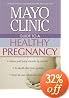 Mayo Clinic Guide to a Healthy Pregnancy