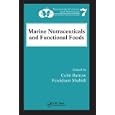 Marine Nutraceuticals and Functional Foods (Nutraceutical Science and Technology) by  Colin Barrow and Fereidoon Shahidi