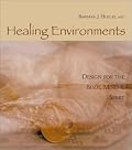 Healing Environments Design for the Body, Mind & Spirit