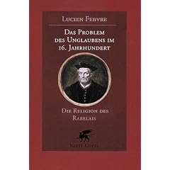 Das Problem des Unglaubens im 16. Jahrhundert. Die Religion des Rabelais (Gebundene Ausgabe)