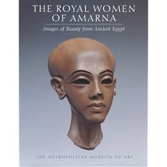 The Royal Women of Amarna: Images of Beauty in Ancient Egypt (Metropolitan Museum of Art (Hardcover))