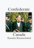 Confederate Canada -  2006 Toronto Reenactment