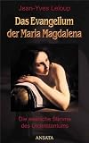 Das Evangelium der Maria - Die weibliche Stimme des Urchristentums - Jean-Yves Leloup