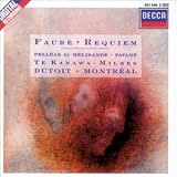 Faur�: Requiem, Op. 48; Pell�as et M�lisande, Suite, Op. 80; Pavane, Op. 50