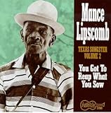 Texas Songster, Vol. 2 : You Got To Reap What You Sow by Mance Lipscomb