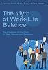 The Myth of Work-Life Balance: The Challenge of Our Time for Men, Women and Societies