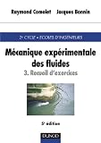 Mécanique expérimentale des fluides, tome 3 : Exercices corrigés aves rappels de cours