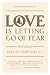 Love Is Letting Go of Fear