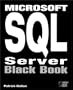 Microsoft SQL Server Black Book: The Database Designer's and Administrator's Essential Guide to Setting Up Efficient Client-Server Tasks with SQL Server