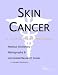 Skin Cancer - A Medical Dictionary, Bibliography, and Annotated Research Guide to Internet References