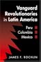Vanguard Revolutionaries in Latin America: Peru, Colombia, Mexico