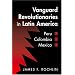 Vanguard Revolutionaries in Latin America: Peru, Colombia, Mexico