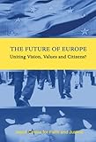 The future of Europe : uniting vision, values and citizens?