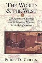 The World and the West: The European Challenge and the Overseas Response in the Age of Empire