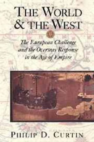 The World and the West: The European Challenge and the Overseas Response in the Age of Empire