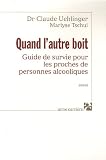Revue Editions Anne Carrière  / Quand l'autre boit : Guide de survie pour les proches de personnes alcooliques