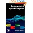 Fundamentals of Optical Waveguides, Second Edition (Optics and Photonics Series)