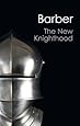 The New Knighthood: A History of the Order of the Temple (Canto Classics)