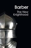 The New Knighthood: A History of the Order of the Temple (Canto Classics)