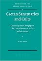 Sanctuaries and Cults in Crete from the Late Minoan IIIC to the Archaic Period: Continuity and Change (Religions in the Graeco-Roman World)