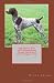 New How to Train and Understand your German Shorthaired Pointer Puppy or Dog