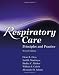 Respiratory Care: Principles and Practice, Second Edition