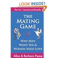 The Mating Game: Why Men Want Sex and Women Need Love: Understanding What He Wants and What She Wants from a Relationship