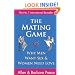 The Mating Game: Why Men Want Sex and Women Need Love: Understanding What He Wants and What She Wants from a Relationship