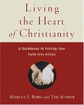 Living the Heart of Christianity:Â A Guide to Putting Your Faith into Action