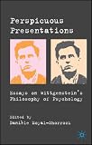 Perspicuous Presentations: Essays on Wittgenstein's Philosophy of Psychology 
