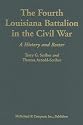 The Fourth Louisiana Battalion in the Civil War: A History and Roster