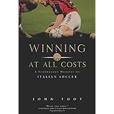 winning at all costs a scandalous history of italian soccer