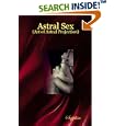 Astral Sex:(Art of Astral Projection) by  Sapphire