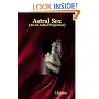 Astral Sex:(Art of Astral Projection)
