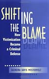 Shifting The Blame: How Victimization Became a Criminal Defense